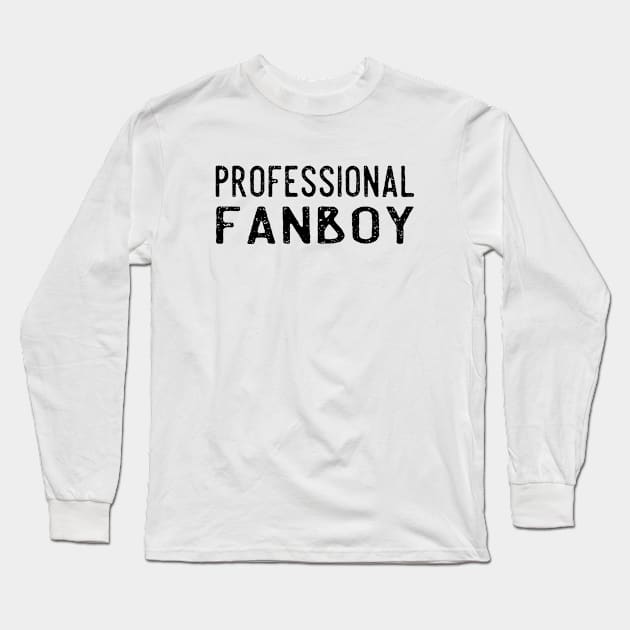 "Professional Fanboy" Funny Online Fandom Quote Long Sleeve T-Shirt by bpcreate